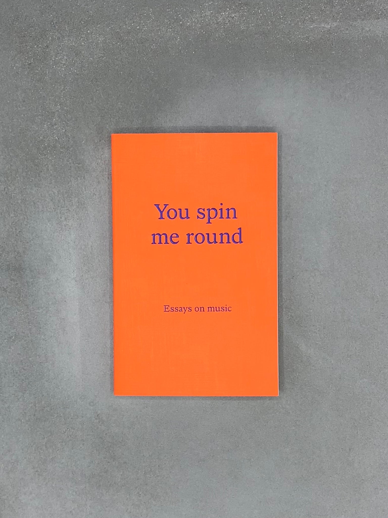 You spin me round: Essays on music