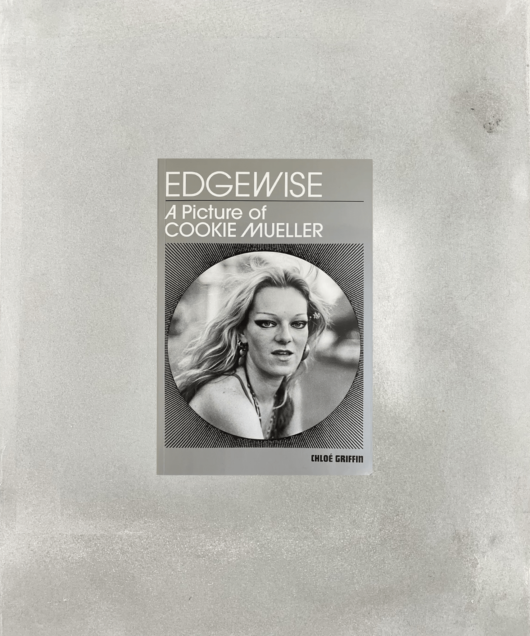 Edgewise: A Picture of Cookie Mueller-Chloe Griffin-cookie mueller-AIDS-TACO!-Bbooks Verlag