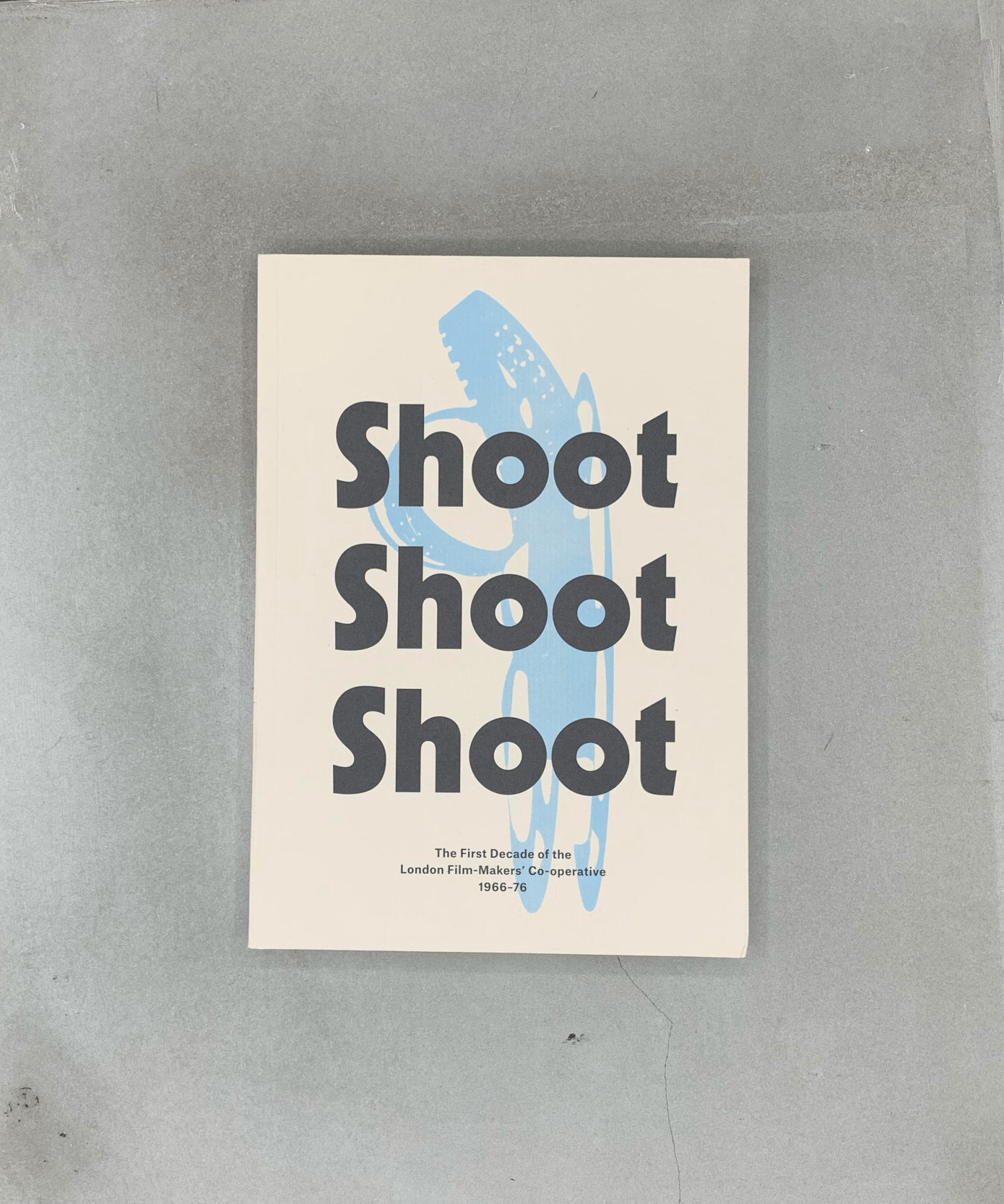 Shoot Shoot Shoot: The First Decade of the London Film - Makers’ Co - operative 1966 - 76 - experimental - film - cinema - TACO! - LUX Publications