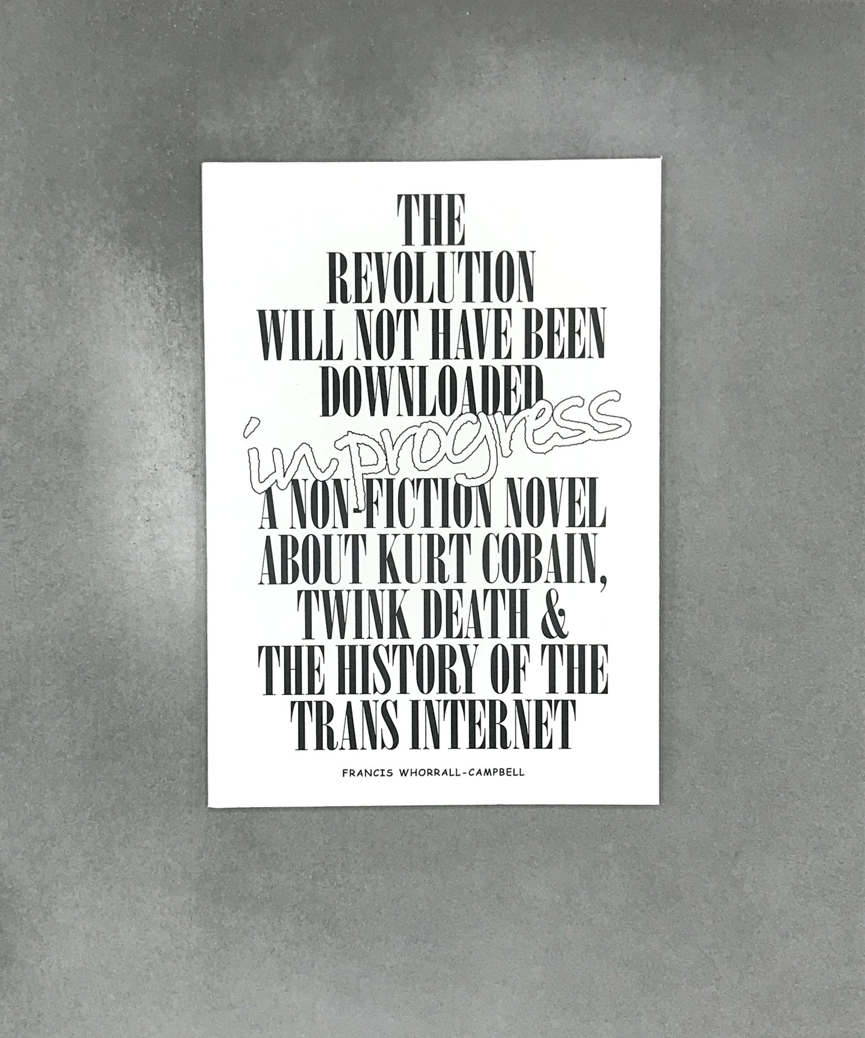 The Revolution Will Not Have Been Downloaded - Artist Book - artist writing - art - TACO! - Francis Whorrall - Campbell