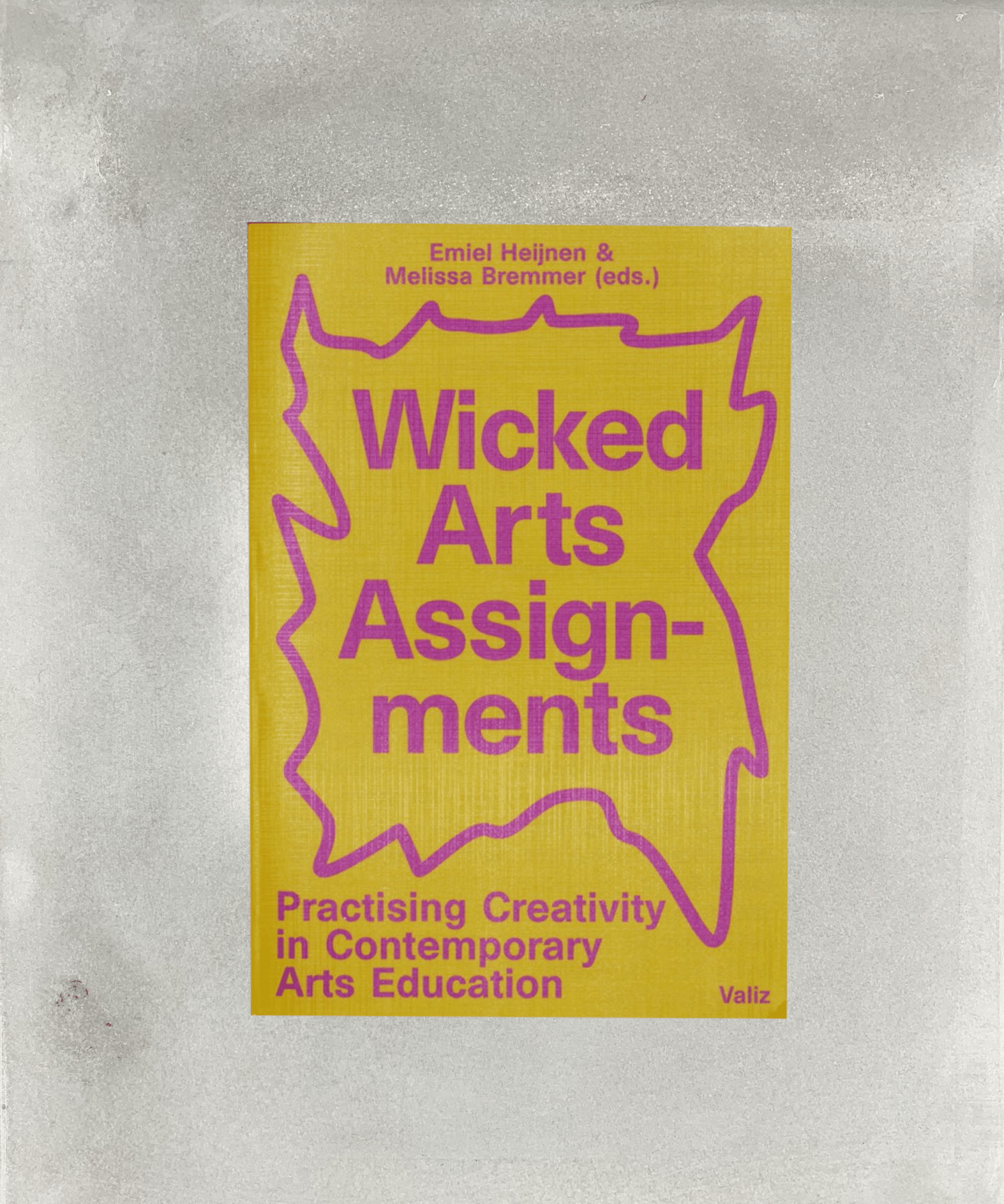 Wicked Arts Assignments: Practising Creativity in Contemporary Arts Education - book - education - art - TACO! - TACO!
