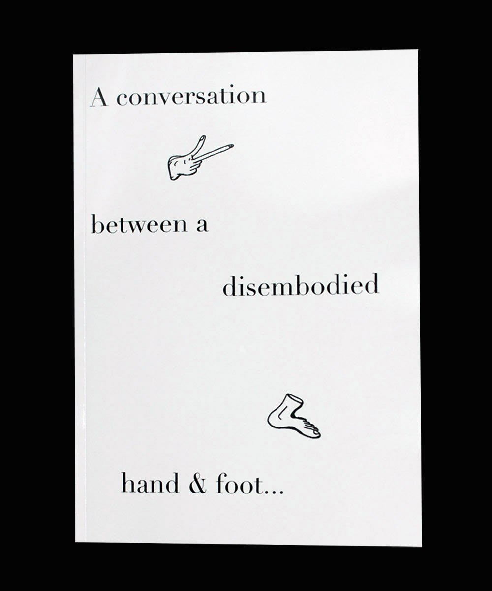 A Conversation Between A Disembodied Hand & Foot-artist writing-Luke McCreadie-Artist Book-TACO! -Luke McCreadie