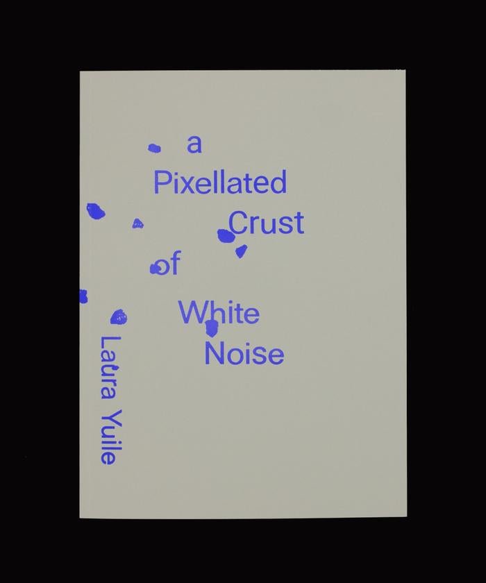 A Pixellated Crust of White Noise-Artist Book-Laura Yuile-art-TACO! -TACO!