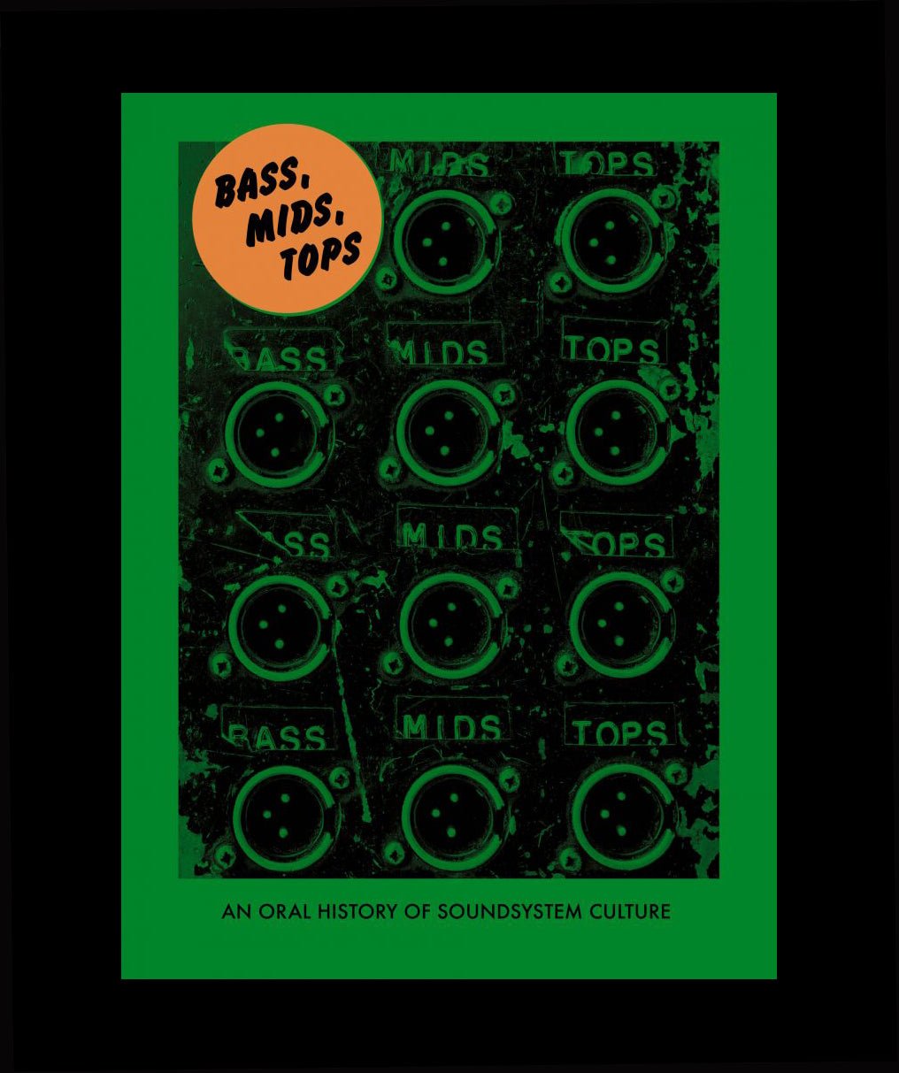 BASS, MIDS, TOPS: An Oral History of Sound System Culture-sound-Sound Systems-music-TACO! -Joe Muggs