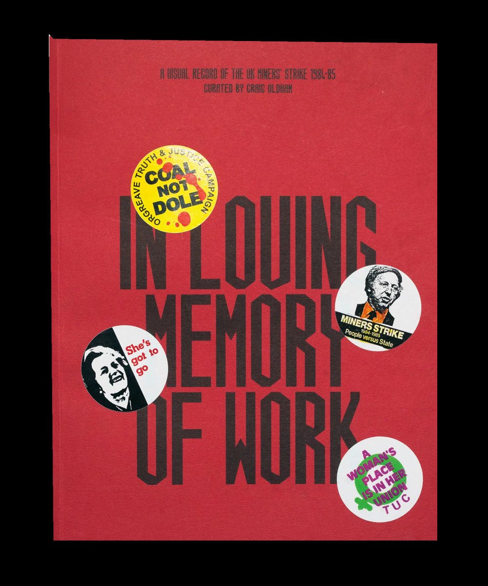 In Loving Memory of Work: A Visual Record Of The UK Miner's Strike 1984-85-ephemera-labour-community-TACO!-Rough Trade