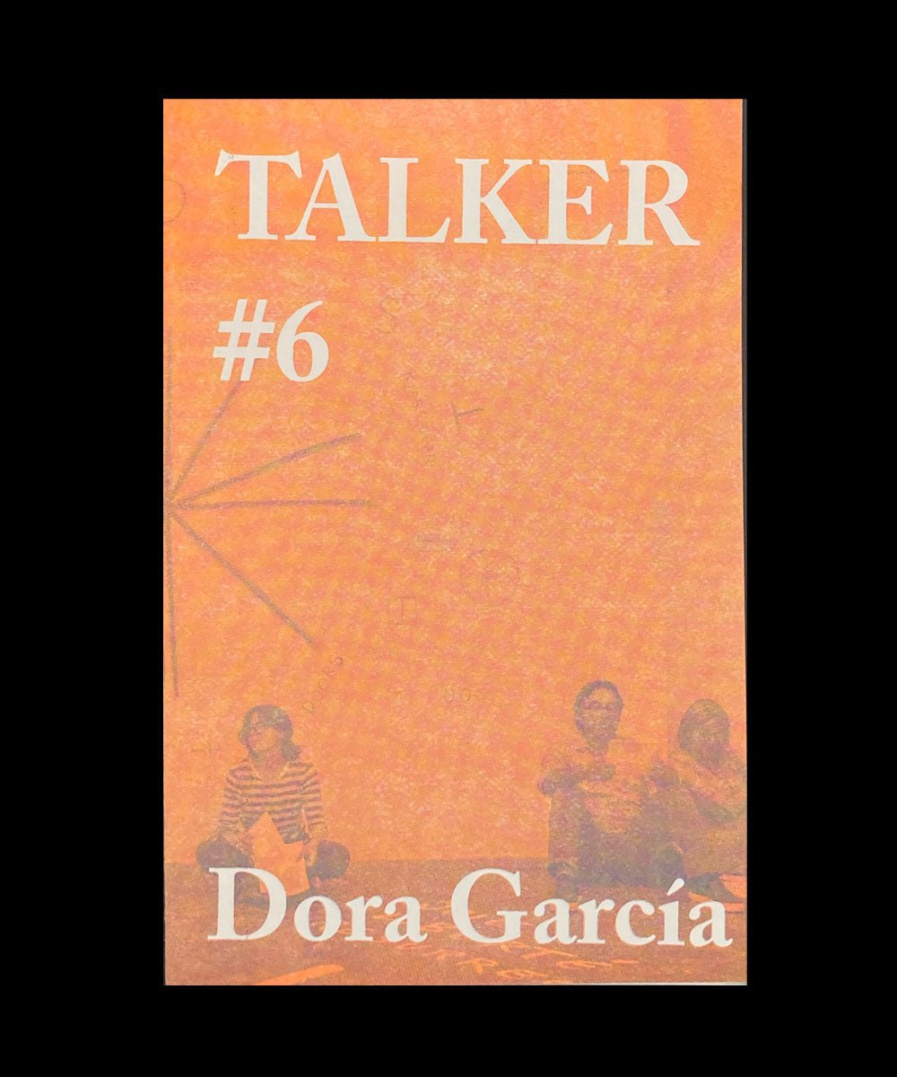 TALKER #6 Dora García-interview-Performance-dora garcia-TACO!-Talker