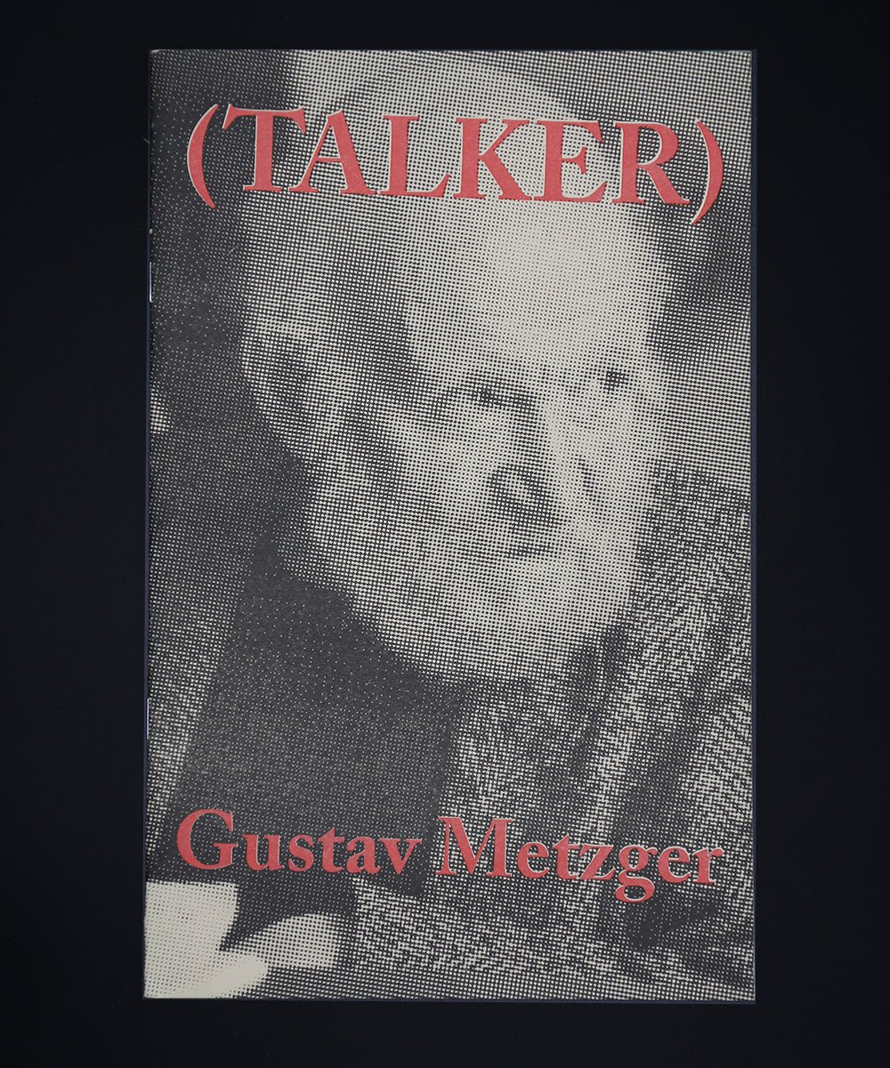 Talker - Gustav Metzger-Performance-Talker Zine-Gustav Metzger-TACO!-Talker